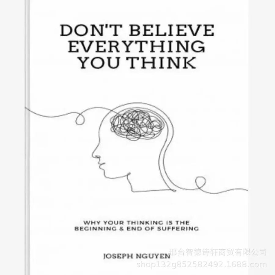 Don't Believe Everything You Think -The Book on Regarding Enhancing Self-awareness and Developing Critical Thinking Skills