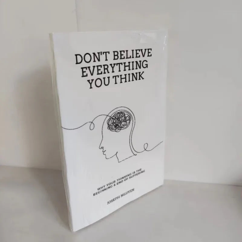 Don't Believe Everything You Think -The Book on Regarding Enhancing Self-awareness and Developing Critical Thinking Skills